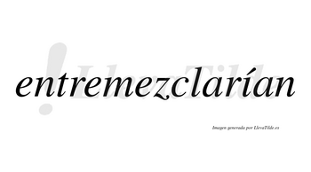 Entremezclarían  lleva tilde con vocal tónica en la «i»