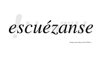 Escuézanse  lleva tilde con vocal tónica en la segunda «e»