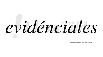 Evidénciales lleva tilde con vocal tónica en la segunda «e»