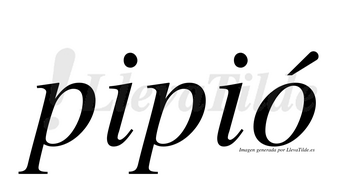 Pipió  lleva tilde con vocal tónica en la «o»