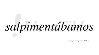 Salpimentábamos  lleva tilde con vocal tónica en la segunda «a»