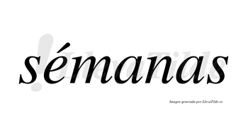 Sémanas lleva tilde con vocal tónica en la «e»