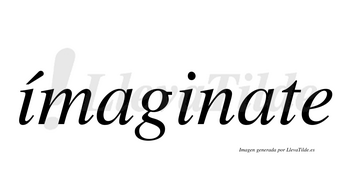 Ímaginate  lleva tilde con vocal tónica en la primera «i»
