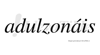 Adulzonáis  lleva tilde con vocal tónica en la segunda «a»