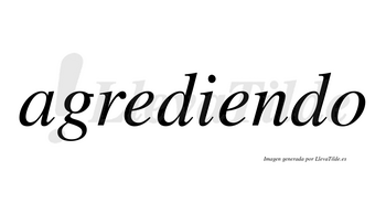 Agrediendo  no lleva tilde con vocal tónica en la segunda «e»