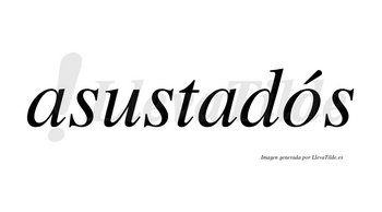 Asustadós lleva tilde con vocal tónica en la «o»
