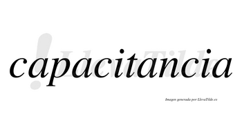 Capacitancia  no lleva tilde con vocal tónica en la tercera «a»