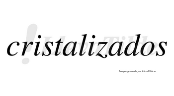 Cristalizados no lleva tilde con vocal tónica en la segunda «a»