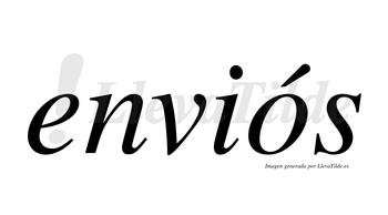 Enviós  lleva tilde con vocal tónica en la «o»