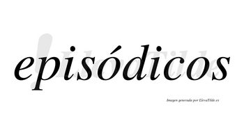 Episódicos  lleva tilde con vocal tónica en la primera «o»