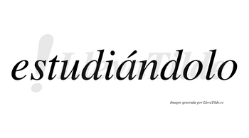 Estudiándolo  lleva tilde con vocal tónica en la «a»