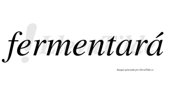 Fermentará lleva tilde con vocal tónica en la segunda «a»