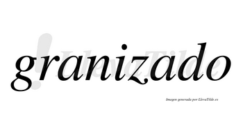 Granizado  no lleva tilde con vocal tónica en la segunda «a»