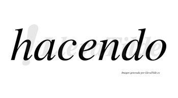 Hacendo no lleva tilde con vocal tónica en la «e»