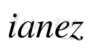 Ianez  no lleva tilde con vocal tónica en la «e»