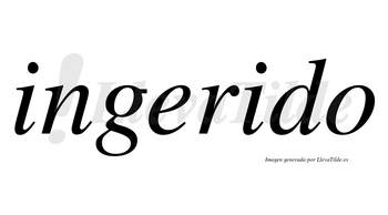 Ingerido  no lleva tilde con vocal tónica en la segunda «i»