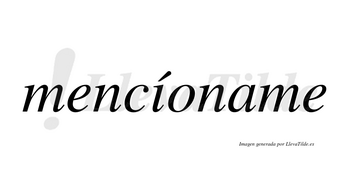 Mencíoname lleva tilde con vocal tónica en la «i»