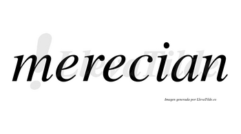 Merecian no lleva tilde con vocal tónica en la segunda «e»