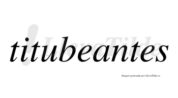Titubeantes  no lleva tilde con vocal tónica en la «a»
