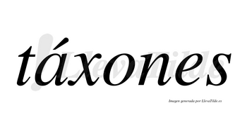 Táxones lleva tilde con vocal tónica en la «a»