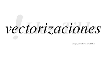 Vectorizaciones no lleva tilde con vocal tónica en la segunda «o»