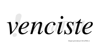 Venciste  no lleva tilde con vocal tónica en la «i»