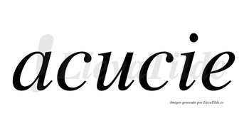 Acucie  no lleva tilde con vocal tónica en la «u»