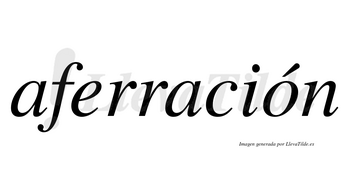 Aferración lleva tilde con vocal tónica en la «o»