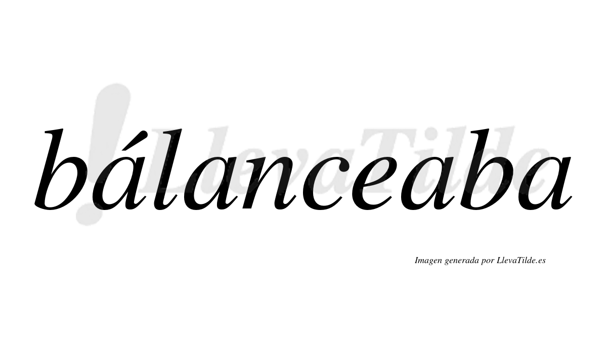 ¿Lleva tilde bálanceaba? | LlevaTilde.es