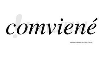 Comviené  lleva tilde con vocal tónica en la segunda «e»
