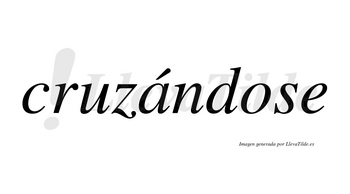 Cruzándose  lleva tilde con vocal tónica en la «a»