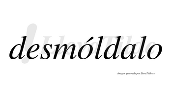 Desmóldalo  lleva tilde con vocal tónica en la primera «o»