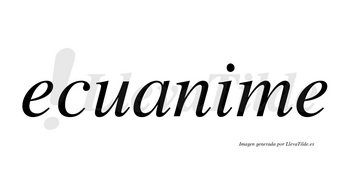 Ecuanime  no lleva tilde con vocal tónica en la «i»
