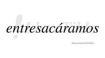 Entresacáramos  lleva tilde con vocal tónica en la segunda «a»