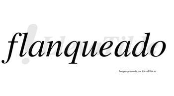 Flanqueado no lleva tilde con vocal tónica en la segunda «a»