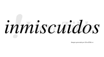 Inmiscuidos no lleva tilde con vocal tónica en la tercera «i»