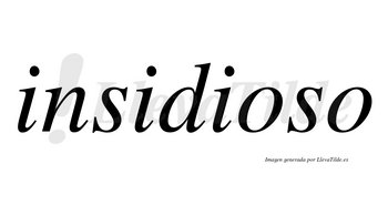 Insidioso no lleva tilde con vocal tónica en la primera «o»