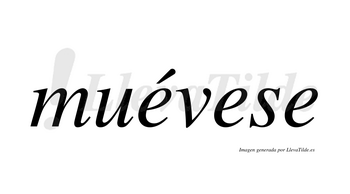 Muévese  lleva tilde con vocal tónica en la primera «e»