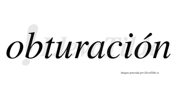 Obturación  lleva tilde con vocal tónica en la segunda «o»