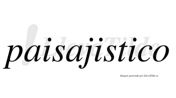 Paisajistico  no lleva tilde con vocal tónica en la tercera «i»