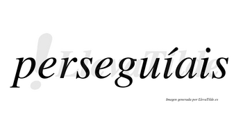 Perseguíais  lleva tilde con vocal tónica en la primera «i»