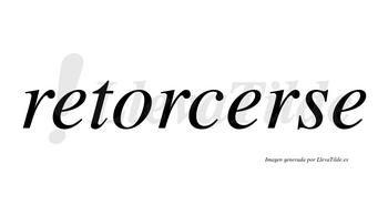 Retorcerse no lleva tilde con vocal tónica en la segunda «e»