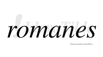 Romanes  no lleva tilde con vocal tónica en la «a»