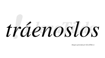 Tráenoslos  lleva tilde con vocal tónica en la «a»