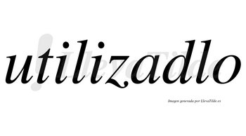 Utilizadlo no lleva tilde con vocal tónica en la «a»