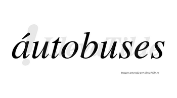 Áutobuses lleva tilde con vocal tónica en la «a»