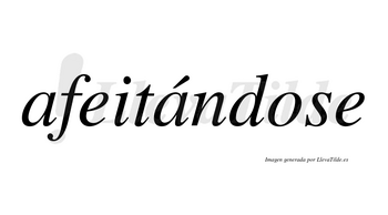 Afeitándose  lleva tilde con vocal tónica en la segunda «a»