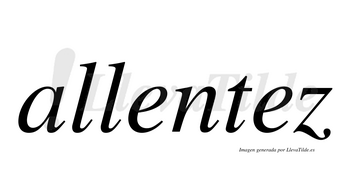 Allentez  no lleva tilde con vocal tónica en la segunda «e»