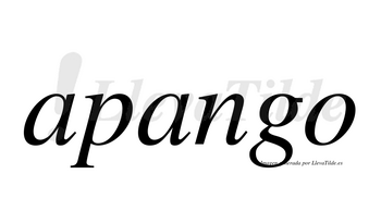 Apango  no lleva tilde con vocal tónica en la segunda «a»