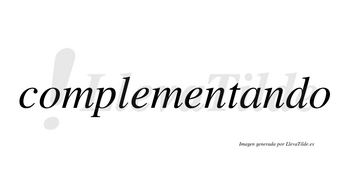 Complementando no lleva tilde con vocal tónica en la «a»